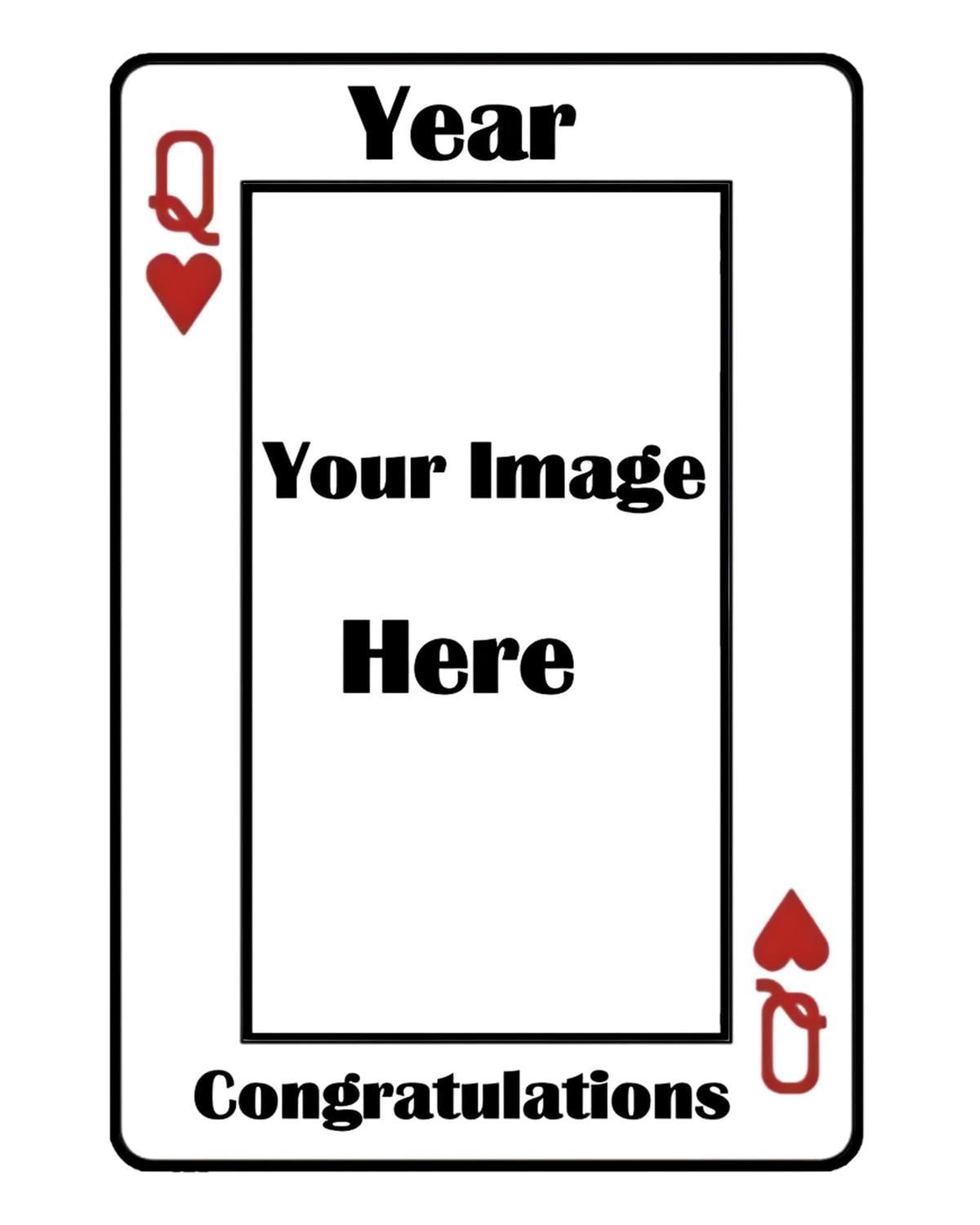 A playing-card style graphic with a white card face, black border, black text reading 'Year' at the top and 'Congratulations' at the bottom, plus placeholder text 'Your Image Here' in the center. Red heart suit symbols appear in the corners.
